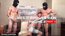 Bromo - Brendan Patrick avec KenMax London à He Likes It Rough Raw Volume 2 Partie 3 Scène 1 - Bande annonce