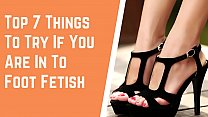 Top 7 Dinge zu versuchen, wenn Sie zu Fuß Fetisch sind