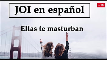 JOI IN SPANISH. Your girlfriend's virgin friend masturbates you.