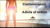 Confessione sessuale: dipendente dal seme. Audio in spagnolo.