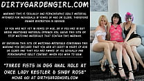 Three fists full in DGG anal hole at once with Lady Kestler & Sindy Rose