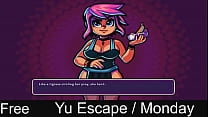 Yu Escape (Monday)