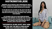 Hotkinkyjo in bee shirt self anal fisting on the bed & prolapse