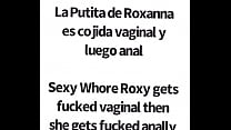 Se cojen a Roxanna por la panocha y luego por el culo SEXY LATIN WHORE ROXY GETS FUCKED IN HER PUSSY THEN HER SLUTTY ASS