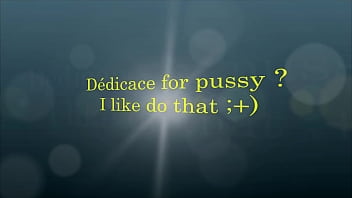 Dédicace for pussy