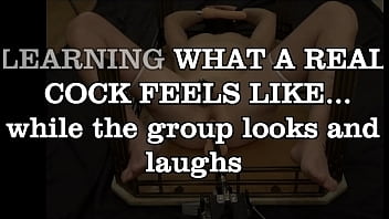 Learning what a real cock feels like while the group laughs