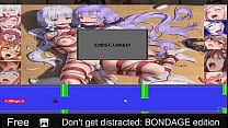 Don't get distracted: BONDAGE edition