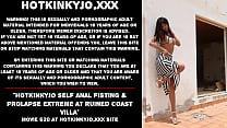 Hotkinkyjo self anal fisting & prolapse extreme at ruined coast villa