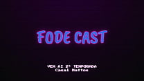 Fode Cast - here comes the second season of the naughtiest Podcast in Brazil - Anal, Blonde, Redhead, Black and big-ass girls cumming inside
