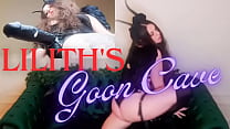 Lilith's Goon Cave - Femdom Huge Dildo Fetish Mindfuck Mesmerize JOI