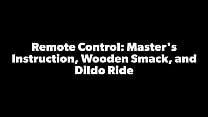 Tropicalpussy - update #10 - Remote Control: Master's Instruction, Wooden Smack, and Dildo Ride - Dec 11, 2023