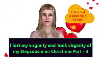 Английская аудио-секс-история - Я потеряла девственность и лишила девственности своей сводной кузины на Рождество, часть - 3