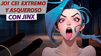 Extreme and disgusting JOI CEI with Jinx from League of legends. Spanish voice.
