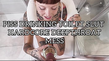 PISS HUNGRY TOILET SLUT HARDCORE DEEPTHROATING MESS